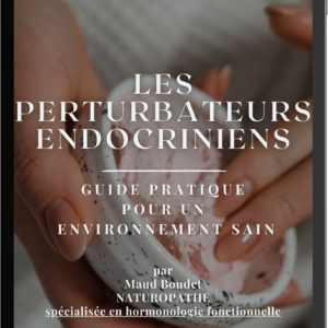 LES PERTURBATEURS ENDOCRINIENS : guide pratique pour un environnement sain